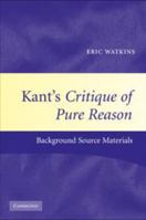 Kant's Critique of Pure Reason: Background Source Materials 0511809557 Book Cover