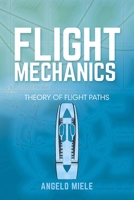 Flight Mechanics: Theory of Flight Paths 0486801462 Book Cover