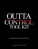 OuttaControl Tool Kit: Putting Principles Into Practice 1517145171 Book Cover