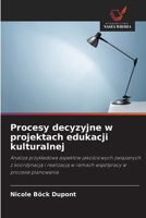 Procesy decyzyjne w projektach edukacji kulturalnej (Polish Edition) 6209770304 Book Cover