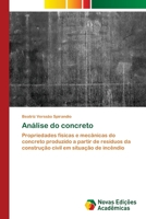 Análise do concreto: Propriedades físicas e mecânicas do concreto produzido a partir de resíduos da construção civil em situação de incêndio 6202808659 Book Cover