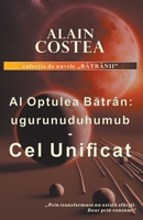 Al Optulea Batran: ugurunuduhuumub - Cel Unificat (Batrânii) (Romanian Edition) B0CWPPZ5YL Book Cover