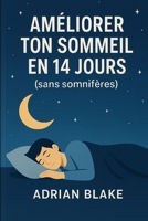 Améliorer ton sommeil en 14 jours (sans somnifères) (French Edition) B0FPQ264VD Book Cover