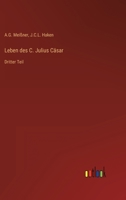 Leben des C. Julius C�sar: Dritter Teil 3368253875 Book Cover