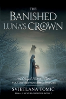 The Banished Luna's Crown: A Royal Fated Mates Wolf Shifter Paranormal Romance (Royal Lycan Bloodlines) B0H4RT95R1 Book Cover