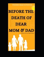 Before the Death of Dear Mom & Dad: Dedicated to all sons and daughters living alive B0CCXHY1VZ Book Cover