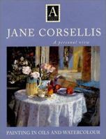 Jane Corsellis - Painting in Oils and Watercolor: A Personal View 0715311107 Book Cover