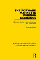 The Forward Market in Foreign Exchange: A Study in Market-Making, Arbitrage, and Speculation 1138633003 Book Cover