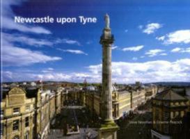 Newcastle Upon Tyne: Newcastle the City 0954802411 Book Cover