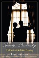 Beauty in Partnership:A Memoir of Ballroom Dancing 0615461123 Book Cover