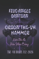 FIVE-ANGLE DANTIAN - ORION'S DIVINE HAMMER TKC-VH: TKC-VH DIARY. C12-2026 B0HK5474RP Book Cover
