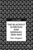 The Blackout in Britain and Germany, 1939–1945 331975470X Book Cover