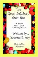 The Great Jellybean Taste Test: A Woman's Guide Through Relationship Blunders 1412044014 Book Cover