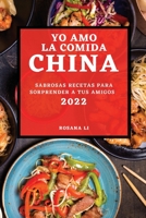Yo Amo La Comida China 2022: Sabrosas Recetas Para Sorprender a Tus Amigos 1804501506 Book Cover