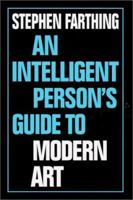An Intelligent Person's Guide to Modern Art (Intelligent Person's Guides) 0715629441 Book Cover
