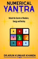 NUMERICAL YANTRA: Unlock the Secrets of Numbers Energy & Destiny. (Journey Through Numbers) B0HM8GTZKV Book Cover