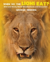 When Do the Lions Eat? 1946195626 Book Cover