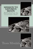 Mission To Saturn's Moon: Human mission to the Solar System's 6th and second largest planet (Back to Space) (Volume 2) 1533147590 Book Cover