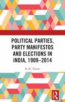 Political Parties, Party Manifestos and Elections in India, 1909-2014 1138575291 Book Cover
