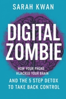 DIGITAL ZOMBIE: How Your Phone Hijacked Your Brain— And the 5-Step Detox to Take Back Control B0F3C7JRXV Book Cover