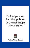 Brake Operation And Manipulation In General Freight Service 1166429288 Book Cover