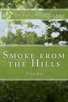 Smoke from the Hills: Poems 1500769355 Book Cover