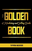 The Golden Book of Marketing and Selling Books 0989756041 Book Cover