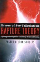 Errors of the Pretribulation Rapture Theory: Exposing False Teachings Concerning the Second Coming 1932124101 Book Cover