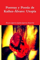 Utopia: Poemas y Poes�a de Kailuz-�lvaro 1502880547 Book Cover