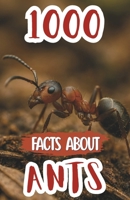 1000 Awesome Facts About Ants: Mind-Blowing Discoveries, Cool Trivia, and Fascinating Insights About Ant Colonies, Super Strength, Communication, and Survival Secrets B0FP9K7XH4 Book Cover