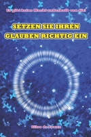 SETZEN SIE IHREN GLAUBEN RICHTIG EIN B0BZFLSJW6 Book Cover