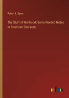 The Stuff of Manhood: Some Needed Notes in American Character 3368934384 Book Cover