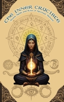 The Inner Crucible: Arcane Spells and Rites of Spiritual Alchemy B0FQJNDK3F Book Cover