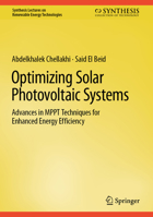 Optimizing Solar Photovoltaic Systems: Advances in MPPT Techniques for Enhanced Energy Efficiency (Synthesis Lectures on Renewable Energy Technologies) 303193282X Book Cover