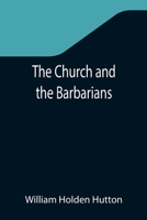 The Church and the Barbarians 1533460523 Book Cover