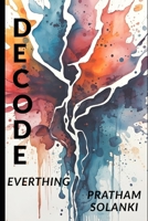 Decode Everything: A Guide to Seeing What Others Miss B0FRGNQ723 Book Cover