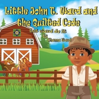 Little John T. Ward and the Quilted Code: Let Ward Do It B0CWB1GD21 Book Cover