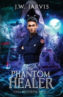 The Phantom Healer: A Magical Fantasy Trilogy (First Responder) B0DY68M57L Book Cover