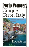 Porto Venerer, Cinque Terre, Italy: Europe Tourism and Vacation B084DG7N18 Book Cover