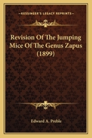 Revision Of The Jumping Mice Of The Genus Zapus (1899) 1163927295 Book Cover