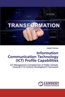 Information Communication Technology (ICT) Profile Capabilities: ICT Management Competencies of Public Schools: Towards 21st Century Development Framework 620031568X Book Cover