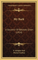 My Bark: A Souvenir Of Retreats Given 1164236970 Book Cover