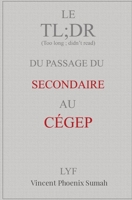 Le TL;DR du passage du secondaire au CÉGEP (French Edition) 2981897403 Book Cover