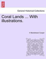 Coral Lands ... With illustrations. 1241433062 Book Cover