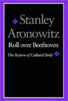 Roll over Beethoven: The Return of Cultural Strife 0819562629 Book Cover