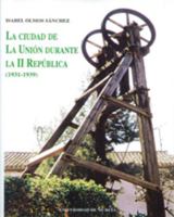 La Ciudad de la Unión Durante la ii Republica 8483710382 Book Cover