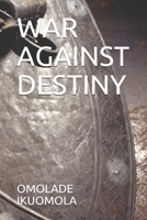 WAR AGAINST DESTINY B08YQM3YGL Book Cover