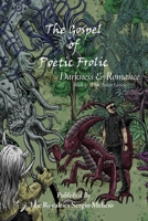 The Gospel of Poetic Frolic: Darkness & Romance B0GNJ1MMW4 Book Cover