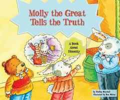 Molly the Great Tells the Truth: A Book about Honesty 0766035204 Book Cover