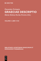 Graeciae Descriptio, vol. II: Libri V-VIII (Bibliotheca scriptorum Graecorum et Romanorum Teubneriana) 3598715765 Book Cover